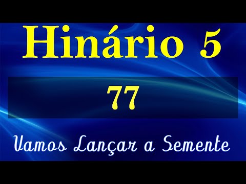 HINO 77 CCB - Vamos Lançar a Semente - HINÁRIO 5 COM LETRAS