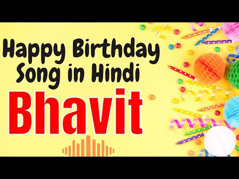 Bhavit Happy Birthday Song | Happy Birthday Bhavit Song Hindi | Birthday Song for Bhavit
