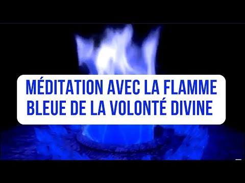 Méditation Puissante avec la Flamme Bleue de Protection et de la Volonté Divine