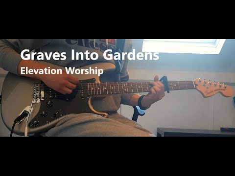Graves Into Gardens - Elevation Worship | Electric guitar cover