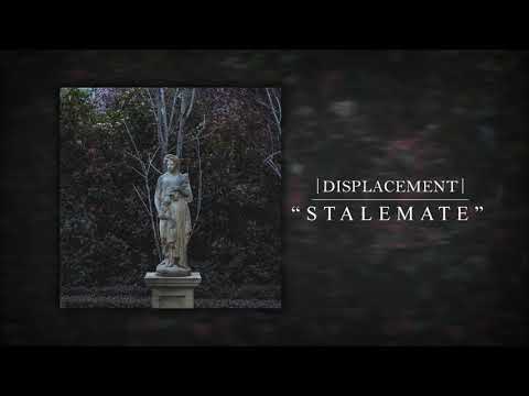 Displacement - Stalemate