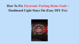 How To Fix Electronic Parking Brake Fault – Dashboard Light Stays On (Easy DIY Fix)