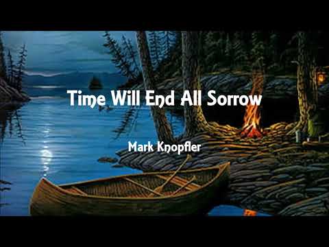 Mark Knopfler - Time Will End All Sorrow (Lyrics)