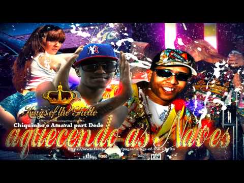 Chiquinho e Amaral part Dede - Aquecendo as Naves - (PRODUZIDA) 2013 kings of the Ghetto