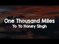 One Thousand Miles Lyrics Yo Yo Honey Singh Saari Raat Teri Raah Udeekde Mere Nain