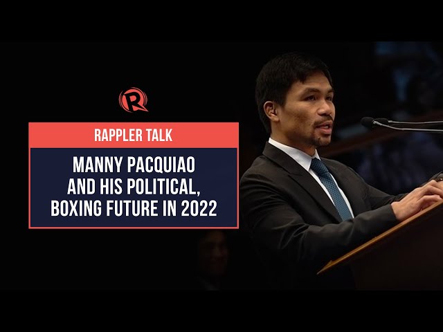 Rappler Talk: Manny Pacquiao and his political, boxing future in 2022