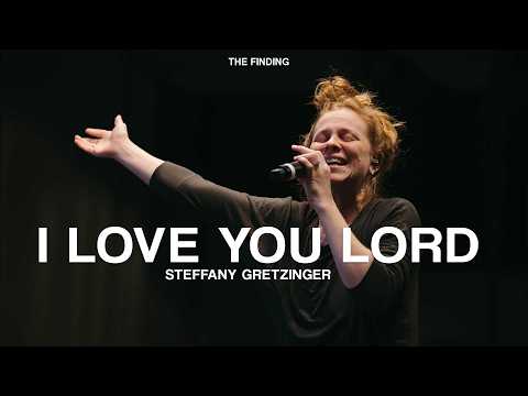 I Love You Lord (ft. Steffany Gretzinger) | The Finding