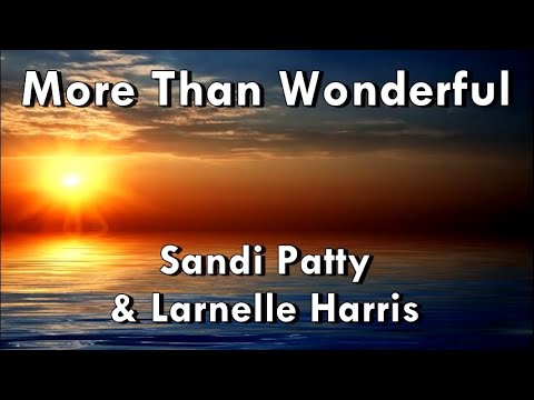 More Than Wonderful - Sandi Patty & Larnelle Harris  (Lyrics)