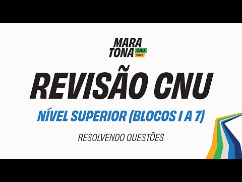 MARATONA CNU 2025 - Nível Superior: Sua Revisão Completa!
