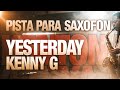 Pista para Saxo - Yesterday - Kenny G (Backing ...