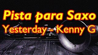 Pista para Saxo - Yesterday - Kenny G (Backing Track)
