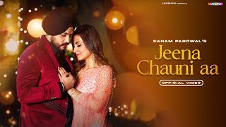 Jeena Chauni Aa : Sanam Parowal  | Latest Punjabi Song | New Punjabi Song