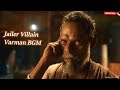 Jailer Villain Varman BGM