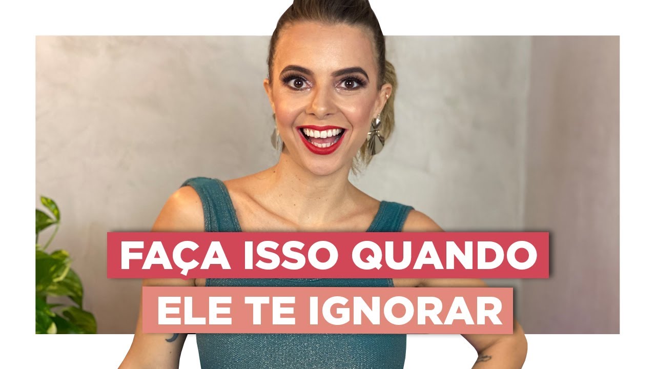 Faça Isso Quando Ele Te Ignorar | Especialista em Conquista | Luiza Vono