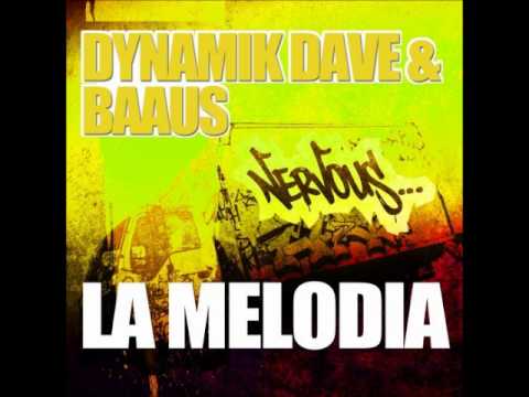 Dynamik Dave & BaAus - La Melodia (Original Mix)