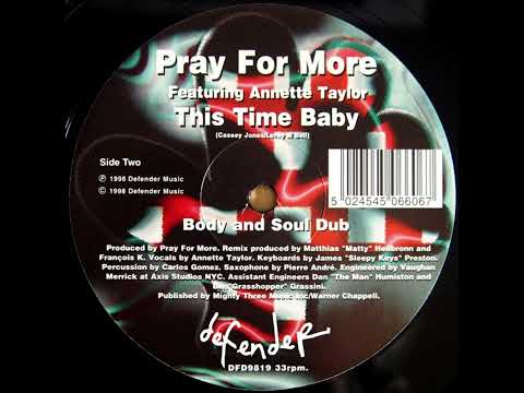 Pray For More Featuring Annette Taylor  - This Time Baby (Body & Soul Dub)