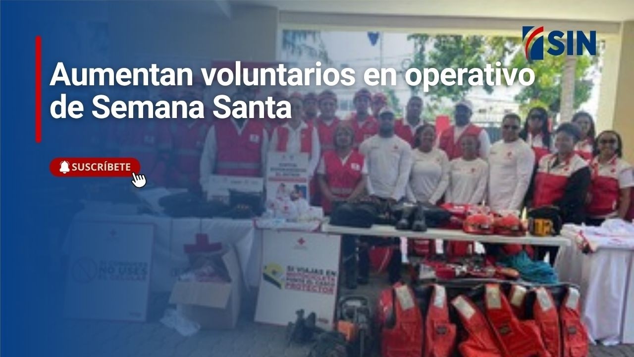 Aumentan voluntarios en operativo de Semana Santa