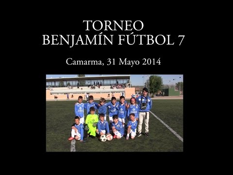 TORNEO BENJAMÍN FÚTBOL 7 - Camarma 31 mayo 2014