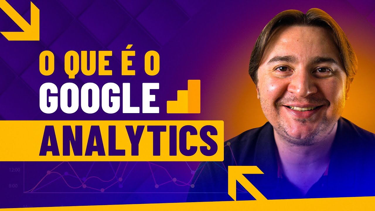 GOOGLE ANALYTICS: O QUE É E COMO OLHAR MÉTRICAS