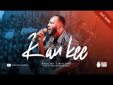 Kan Kee  (Live Version)  - Paulos Tegegn Bulcha | Dilblii Galataa Yesuusiif