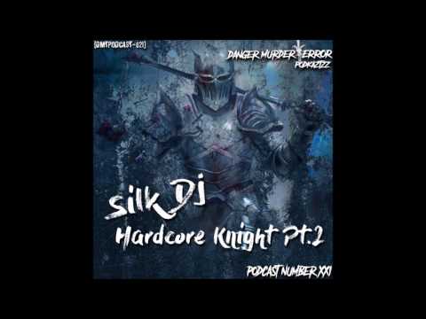 DMTPODCAST021 - SILK DJ - HARDCORE KNIGHT PT. 2