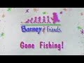Barney Song Compilation Gone Fishing