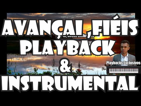Avançai, Fiéis Playback / Karaokê Instrumental e Também só o Playback
