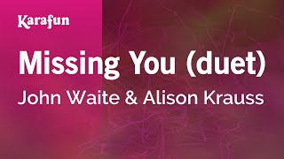 Missing You (duet) - John Waite &amp; Alison Krauss | Karaoke Version | KaraFun