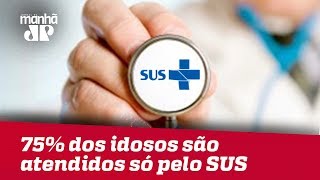 75% dos idosos são atendidos apenas pelo SUS