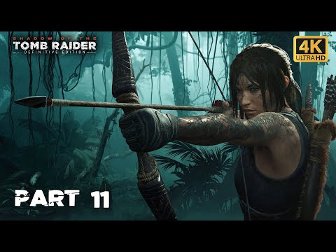 SHADOW OF THE TOMB RAIDER Gameplay Walkthrough Part 11 (4K 60FPS) - No Commentary