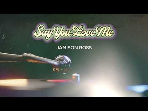 Jamison Ross - Say You Love Me [Official Lyric Video]