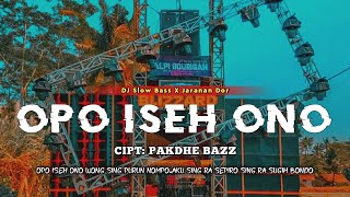 Download lagu DJ OPO ISEH ONO || SLOW BASS X JARANAN DOR VIRAL TIKTOK 2022 BY KIPLI ID REMIX mp3
