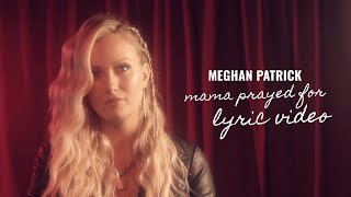 Meghan Patrick Mama Prayed For