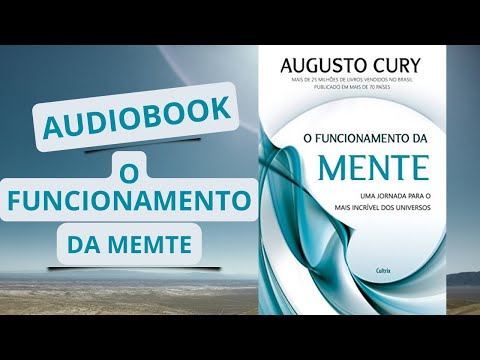 AUDIOBOOK O FUNCIONAMENTO DA MENTE COMPLETO DE AUGUSTO CURY