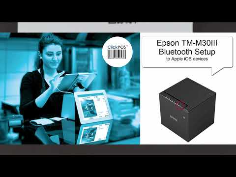 Epson TM-M30iii Bluetooth connection to Apple iOS iPad, iPhone, iMac