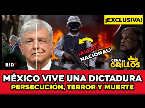 PERSECUCIÓN, TERROR Y MUERT3: ¿MÉXICO VIVE UNA DICTADURA? | Cena de Grillos - 15 de Marzo 2022