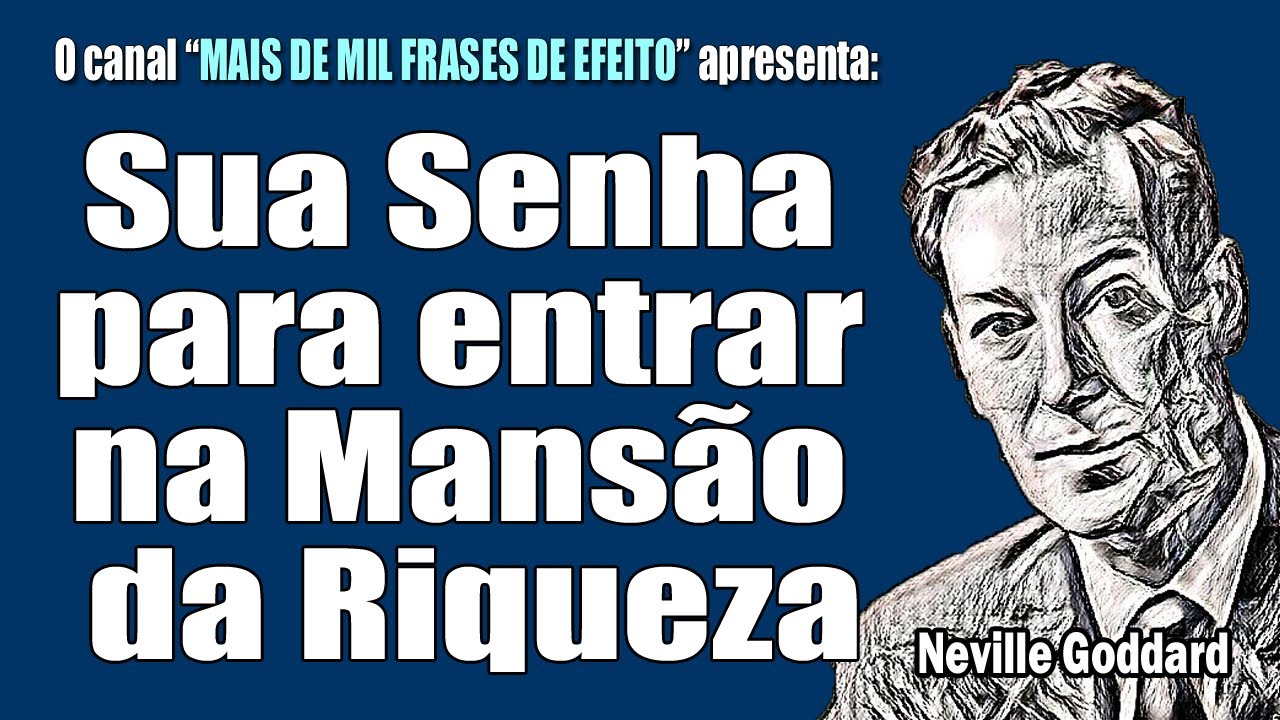Sua Senha para entrar na Mansão da Riqueza - Neville Goddard