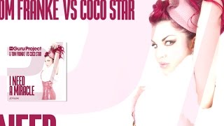 Guru Project &amp; Tom Franke vs. Coco Star - I Need A Miracle (Tommy Mc Remix)