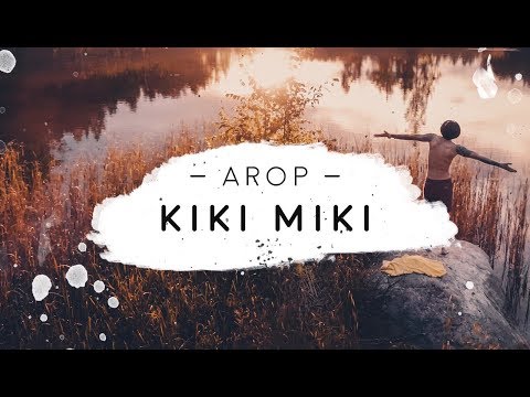 Arop - Kiki Miki (Official Video 2017)