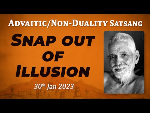 519. Bhagavan Ramana Satsang - Snap out of Illusion