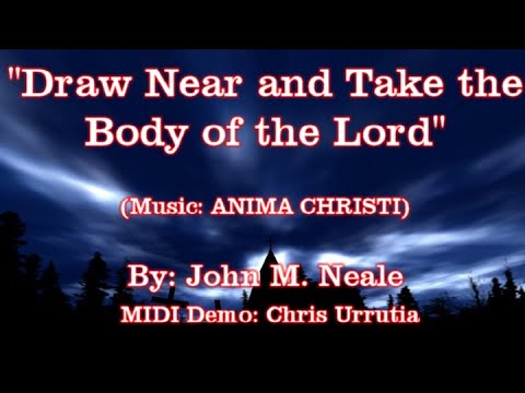 Draw Near and Take the Body of the Lord - John M. Neale