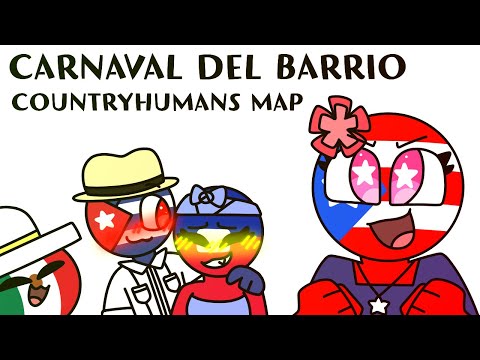 Carnaval Del Barrio | COMPLETE COUNTRYHUMANS MAP