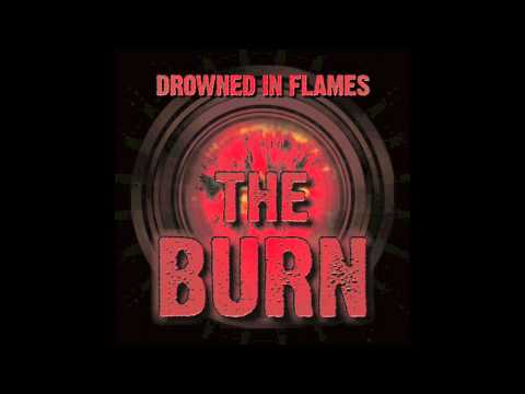 Drowned In Flames - The Burn (Full version)