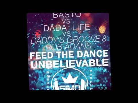 Basto VS Dada Life VS Daddy's groove - Feed the unbelievable dance (Simo Prince Mashup)
