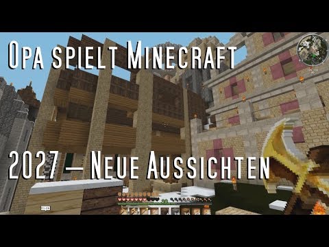 Opa spielt Minecraft 2027 – Neue Aussichten