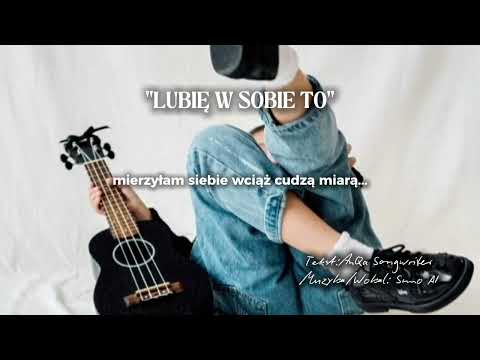 Lubię w sobie to - tekst