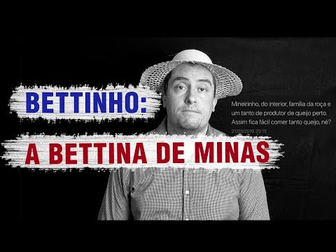 BETTINHO, A BETTINA DE MINAS GERAIS -  COMÉDIA | BRUNO BERG