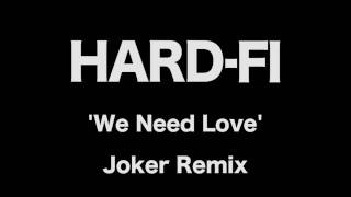 Hard-Fi - We Need Love (Joker remix)
