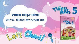 VIDEO HOẠT HÌNH LỚP 5 - Unit 5 - Chant: My future job