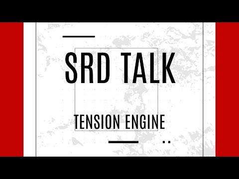 SRD Talk - Tension Engine